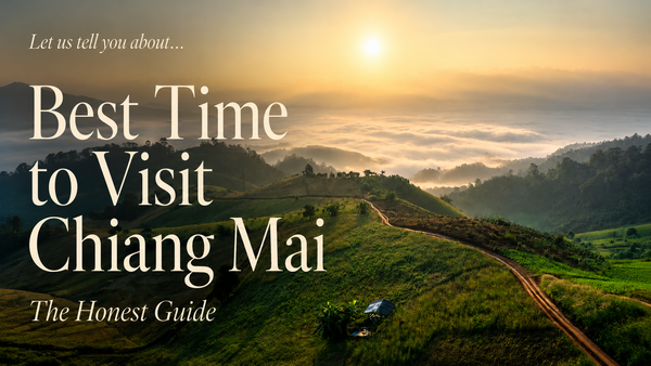Best Time to Visit Chiang Mai: The Honest Month-by-Month Guide (2026)